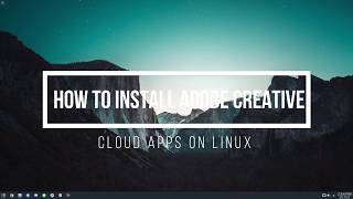 How To Install Adobe Creative Cloud Apps On Linux [upl. by Nossah400]