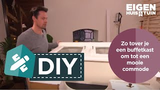 Zo tover je een buffetkast om tot commode  DIY  Eigen Huis amp Tuin [upl. by Bronwyn]