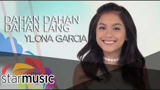 Dahan Dahan Dahan Lang  Ylona Garcia Music Video [upl. by Ainorev]