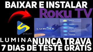 Como Baixar e Instalar o Aplicativo LUMINA PLAYER na TV ROKU iptv roku luminaplayer [upl. by Aicinat]