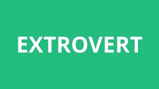 How To Pronounce Extrovert  Pronunciation Academy [upl. by Granlund620]