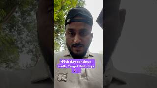 49th day continue walk Target 365 days fitness motivation passion discipline consistency🚶‍♂️ [upl. by Akihsal]