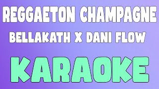 REGGAETON CHAMPAGNE KaraokeInstrumental  Bellakath x Dani Flow [upl. by Felice148]