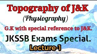 Topography of JampK  Important Static GK of JampK for JKSSB NT JKPSI  Physiography Lecture1 [upl. by Bren570]