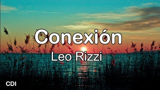 Leo Rizzi  Conexión LetraLyrics [upl. by Atineb]