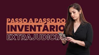 O Passo a Passo do Inventário Extrajudicial [upl. by Henden]