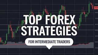 Top Forex Strategies for Intermediate Traders Effective Techniques and Tips [upl. by Fionna]