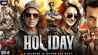 Holiday  A Soldier is Never Off Duty 2014 Full Movie  Akshay Kumar Sonakshi Sinha  Patriotic [upl. by Ened]