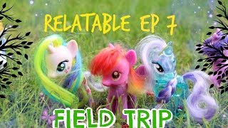 MLP Relatable  EP 7  Field Trip [upl. by Yadrahs]