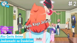 Ketika Keluarga OverPower Hilang Kendali Semuanya  Alur Cerita Anime Joukamachi no Dandelion [upl. by Rayner707]