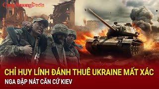 Chiến sự NgaUkraine sáng 219 Chỉ huy lính đánh thuê Ukraine mất xác Nga đập nát căn cứ Kiev [upl. by Scharff]