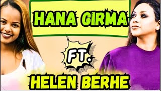 Helen Berhe ft Hana Girma l ሄለን በርሄ ft ሃና ግርማ l Mashup By Samuel Melaku [upl. by Hoehne]