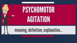 What is PSYCHOMOTOR AGITATION What does PSYCHOMOTOR AGITATION mean PSYCHOMOTOR AGITATION meaning [upl. by Terrag]