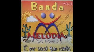 BANDA MELODIA  É por você que canto com letra [upl. by Sansone440]