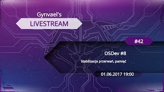 Gynvaels Livestream 42 OSDev 8 [upl. by Gorrian]