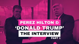 Perez Hilton Interviews Donald Trump PART 1 [upl. by Noslen]