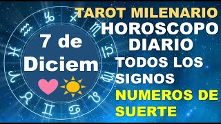 HOROSCOPO DE HOY 7 DICIEMBRE 2023 Y NUMEROS DE LA SUERTE  TAROT MILENARIO [upl. by Lidaa]