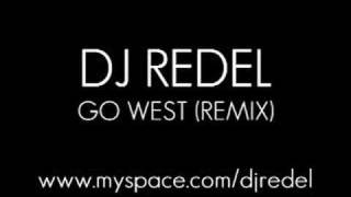 Go West remixedproduced by Dj RedeL [upl. by Alejo406]