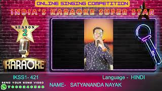 SATYANANDA NAYAK INDIAS KARAOKE SUPEER STAR Season 2 Online Singing Competition [upl. by Edmead]