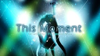 VerseQuence  This Moment ft Hatsune Miku Original [upl. by Krefetz453]