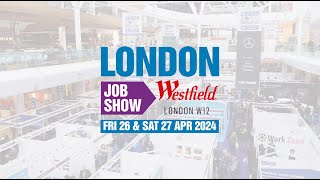 London Job Show  Westfield London  26th amp 27th April 2024 [upl. by Alford]