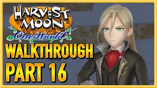 Harvest Moon One World  WALKTHROUGH  PLAYTHROUGH  LETS PLAY  GAMEPLAY  Part 16 [upl. by Ojimmas]