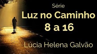 Leitura Comentada LUZ NO CAMINHO 36  DEGRAUS 8 A 16  Prof Lúcia Helena de Nova Acrópole [upl. by Busch]