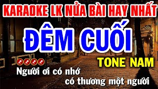 Karaoke Liên Khúc Nửa Bài Tone Nam  ĐÊM CUỐI  Tình Trần Karaoke [upl. by Garrison816]