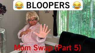 Bloopers Mom Swap 5 [upl. by Noryv642]