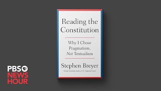 Stephen Breyer on new book Reading the Constitution and debate over how to interpret it [upl. by Eimmac]