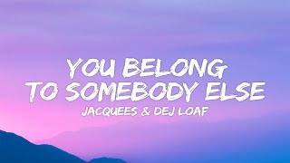 Dej Loaf Jacquees  You Belong To Somebody Else Lyrics [upl. by Claybourne853]