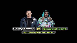 Estrellita de madrugada Daddy Yankee ft Omega el Fuerte [upl. by Ylas]