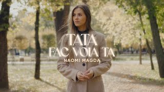 Tata fac voia Ta  Naomi Magda  Official Video [upl. by Ennovehc712]