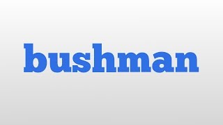 bushman meaning and pronunciation [upl. by Rramaj78]