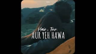 STK Main Tum Aur Yeh Hawa Official Audio [upl. by Eelirak129]