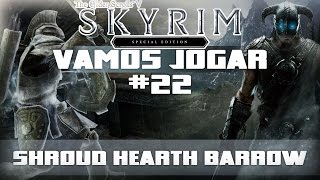 Vamos Jogar Skyrim SE Legendary  Shroud Hearth Barrow  Parte 22 [upl. by Nadnarb620]