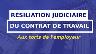 RÉSILIATION JUDICIAIRE DU CONTRAT DE TRAVAIL [upl. by Carnay90]