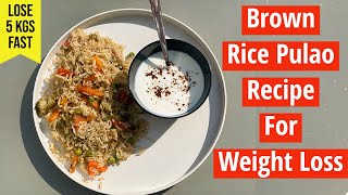 Brown Rice Recipe For Weight Loss  How To Cook Brown Rice Pulao  Eat more Lose more [upl. by Jerz]