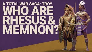 Who are Rhesus amp Memnon  A Total War Saga TROY [upl. by Dulce]