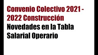 Convenio Colectivo 2021  2022 Construcción Novedades en la Tabla Salarial Operario [upl. by Lanette446]