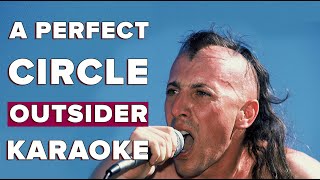 A Perfect Circle  Outsider Karaoke [upl. by Airliah]