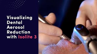 Visualizing Dental Aerosol Reduction with Isolite 3 [upl. by Einavoj]