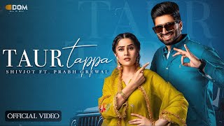 Taur Tappa Official Video Shivjot  Gurlez Akhtar  Aman Hayer  New Punjabi Song 2023 [upl. by Oidale151]