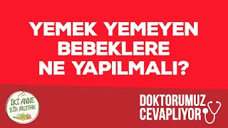 İştahsız Bebeklere  Yemek Yemeyen Bebeklere Nasıl Yaklaşılmalı  Bebek Gelişimi ve Bebek Sağlığı [upl. by Esinaej851]