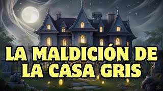 La Maldicion de la Casa Gris [upl. by Gwendolen801]