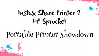 Portable Printer Showdown  Instax Share Printer 2 amp the HP Sprocket [upl. by Esylla]