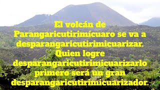 El volcán de Parangaricutirimícuaro trabalenguas [upl. by Kursh]