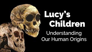 CARTA Lucys Children and Human Origins [upl. by Dulcia]