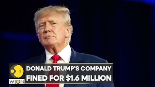 Donald Trumps company fined for 16 Million for tax fraud  World News  English News  WION [upl. by Earvin]