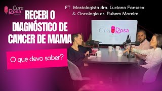 Fui diagnosticada com cancer de mama o que devo saber ft dra Luciana Fonseca e dr Rubem Moreira [upl. by Anikahs]